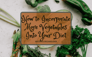How to incorporate more vegetables into your diet
